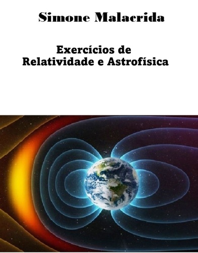  Simone Malacrida - Exercícios de Relatividade e Astrofísica.