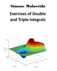  Simone Malacrida - Exercises of Double and Triple Integrals.