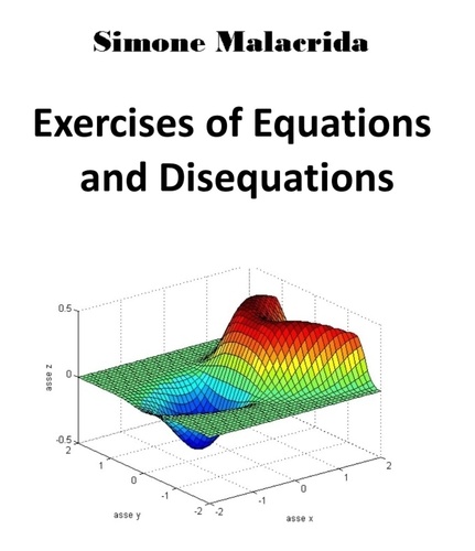  Simone Malacrida - Exercises of Equations and Disequations.