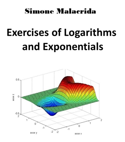  Simone Malacrida - Exercises of Logarithms and Exponentials.