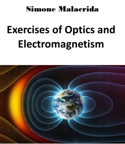  Simone Malacrida - Exercises of Optics and Electromagnetism.