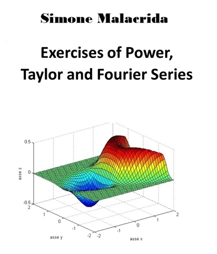  Simone Malacrida - Exercises of Power, Taylor and Fourier Series.