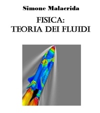  Simone Malacrida - Fisica: teoria dei fluidi.