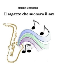  Simone Malacrida - Il ragazzo che suonava il sax.