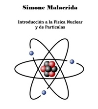  Simone Malacrida - Introducción a la Física Nuclear y de Partículas.