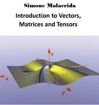  Simone Malacrida - Introduction to Vectors, Matrices and Tensors.