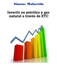  Simone Malacrida - Invertir en petróleo y gas natural a través de ETC.
