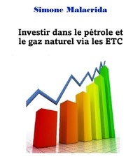  Simone Malacrida - Investir dans le pétrole et le gaz naturel via les ETC.