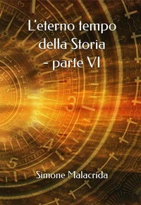 L'eterno tempo della Storia - parte VI
