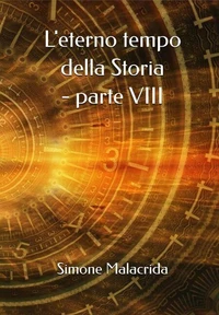 L'eterno tempo della Storia - parte VIII