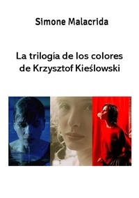  Simone Malacrida - La trilogía de los colores de Krzysztof Kieślowski.