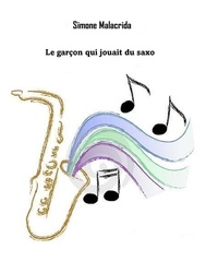  Simone Malacrida - Le garçon qui jouait du saxo.
