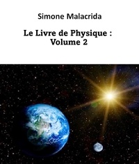  Simone Malacrida - Le Livre de Physique : Volume 2.