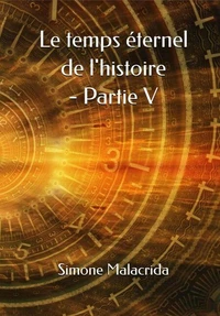 Le temps éternel de l'histoire - Partie V