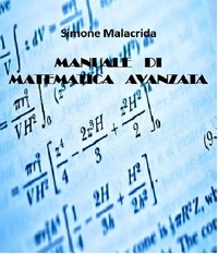 Simone Malacrida - Manuale di matematica avanzata.