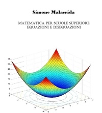  Simone Malacrida - Matematica: equazioni e disequazioni.