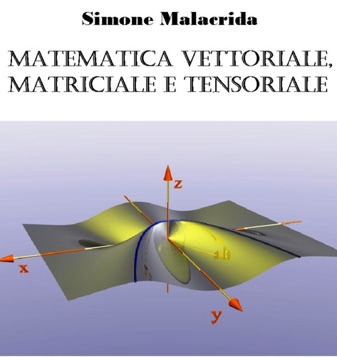  Simone Malacrida - Matematica vettoriale, matriciale e tensoriale.