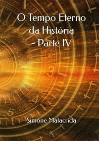O Tempo Eterno da História - Parte IV