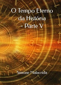 O Tempo Eterno da História - Parte V