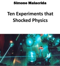  Simone Malacrida - Ten Experiments that Shocked Physics.