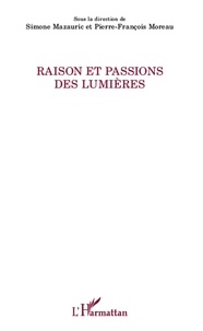 Simone Mazauric - Raison et passions des Lumières.