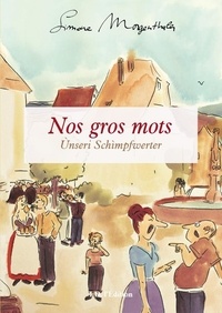 Simone Morgenthaler - Nos gros mots - Ùnseri Schìmpfwerter.