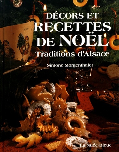 Simone Morgenthaler - Recettes et décors de Noël - Traditions d'Alsace.