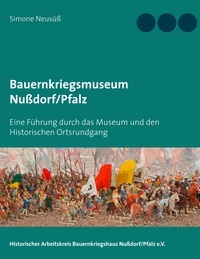 Simone Neusüß et Historischer Arbeitskreis Bauernkriegshaus Nußdorf/Pfalz - Bauernkriegsmuseum Nußdorf/Pfalz - Eine Führung durch das Museum und den Historischen Ortsrundgang.