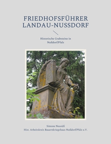 Friedhofsführer Landau-Nußdorf. Historische Grabsteine in Nußdorf/Pfalz