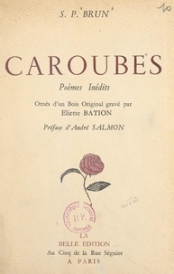Simone P. Brun et Éliette Bation - Caroubes - Poèmes inédits.
