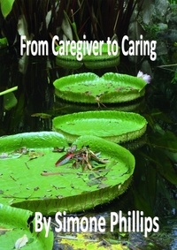  Simone Phillips - From Caregiver to Caring.