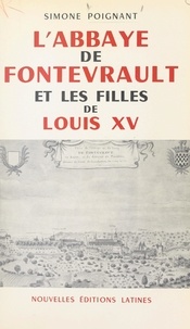 Simone Poignant et  Collectif - L'abbaye de Fontevrault et les filles de Louis XV.