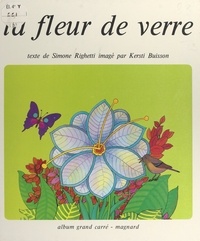 Simone Righetti et Kersti Buisson - La fleur de verre.