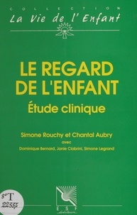 Simone Rouchy - Le Regard de l'enfant : Étude clinique.