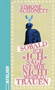 Sobald ich »ich« sage, ist mir nicht mehr zu trauen