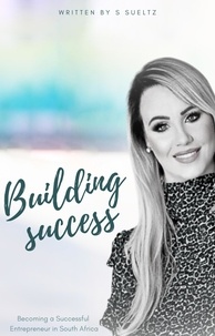  Simoné Sueltz - Building success - Becoming a Successful Entrepreneur in South Africa.