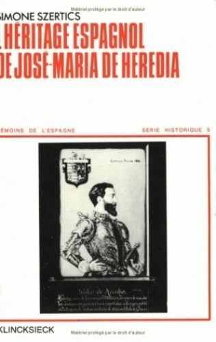 Simone Szertics - L'héritage espagnol de José-Maria de Heredia.