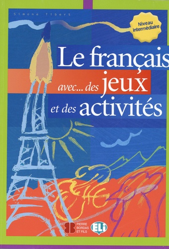 Le français avec des jeux et des activités. Niveau intermédiaire