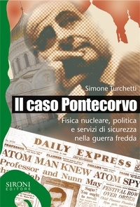 Simone Turchetti - Il caso Pontecorvo.