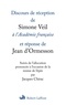 Simone Veil et Jean d' Ormesson - Discours de réception de Simone Veil à l'Académie française et réponse de Jean d'Ormesson - Suivis de l'allocution prononcée à l'occasion de la remise de l'épée par Jacques Chirac.
