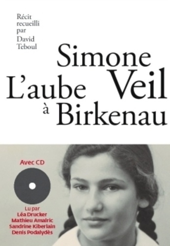 Simone Veil et David Teboul - L'aube à Birkenau. 1 CD audio