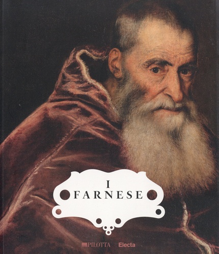 I Farnese. Architettura, arte, potere