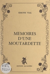 Simone Vial - Mémoires d'une moutardette.