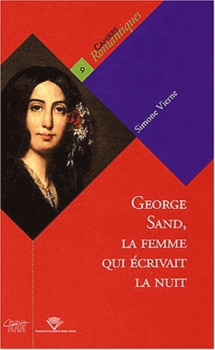 Simone Vierne - George Sand, la femme qui écrivait la nuit.