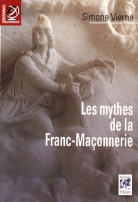 Simone Vierne - Les Mythes de la Franc-Maçonnerie.