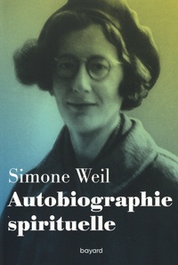 Simone Weil - Autobiographie spirituelle.