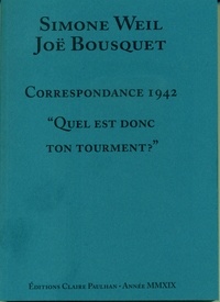Simone Weil et Joë Bousquet - Correspondance 1942 - "Quel est donc ton tourment ?".