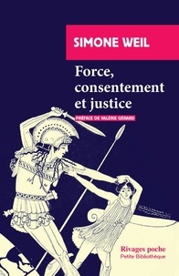 Simone Weil - Force, consentement et justice.