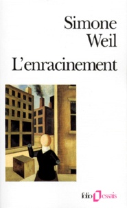 Simone Weil - L'Enracinement - Prélude à une déclaration des devoirs envers l'être humain.
