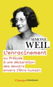 Simone Weil - L'Enracinement - Ou Prélude à une déclaration des devoirs envers l'être humain.
